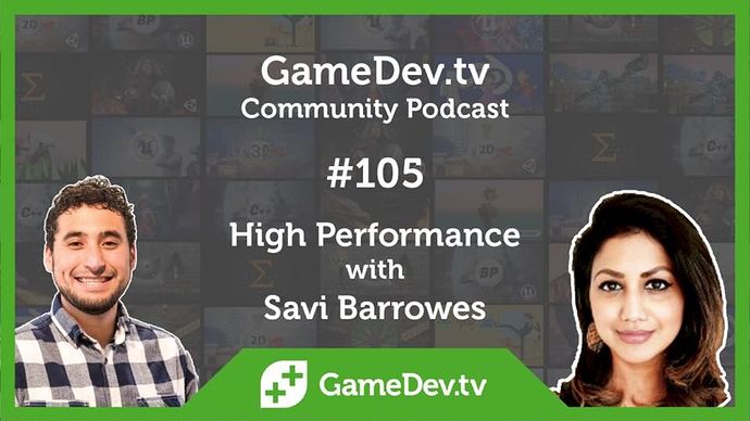 Image may contain: 2 people, including Kevin-Brandon Joseph Corbett, text that says 'GameDev.tv Community Podcast #105 High Performance with Savi Barrowes GameDev.tv'